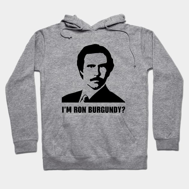 I'm Ron Burgundy Hoodie by evermedia